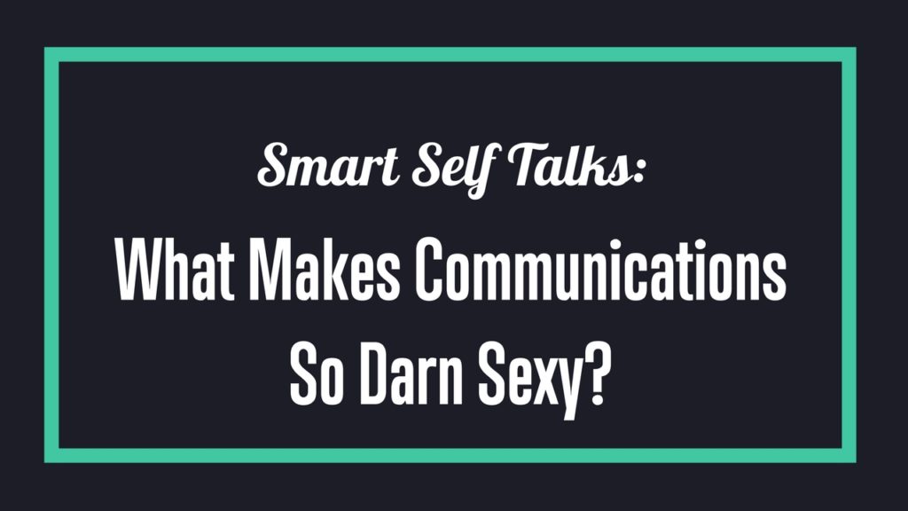 Communication are sexy when they are authentic